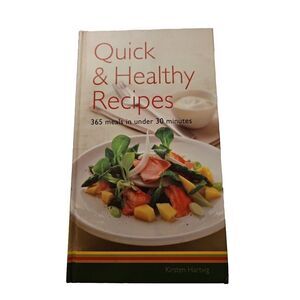 Quick & Healthy Recipes‎ 365 Meals In Under 30 Minutes Kirsten Hartvig